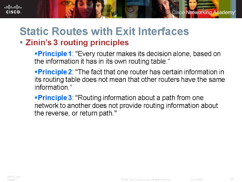 Static Routes with Exit Interfaces Zinin’s 3 routing principles Principle 1: 